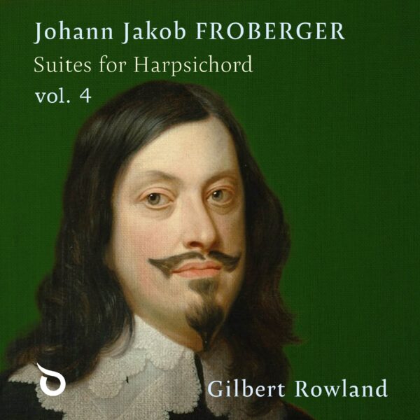 Johann Jakob Froberger: Suites for Harpsichord, Vol. 4